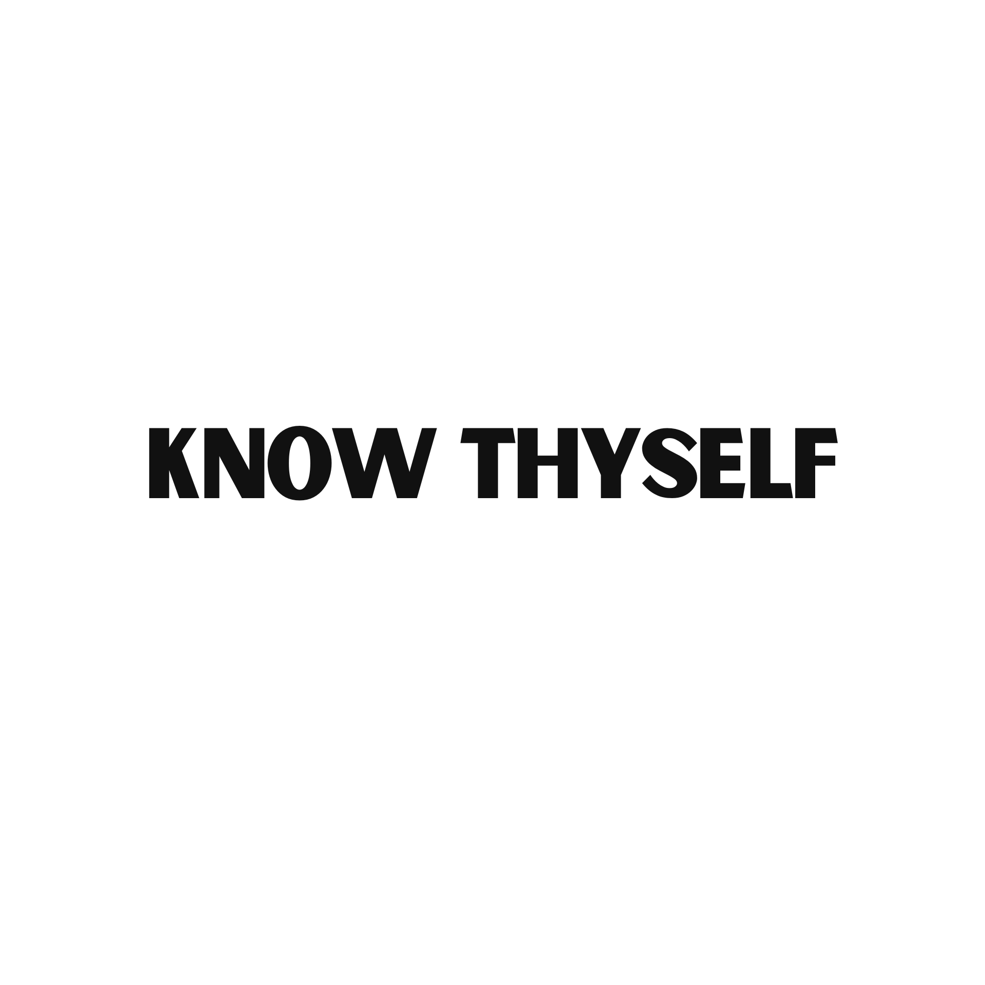 KNOW THYSELF