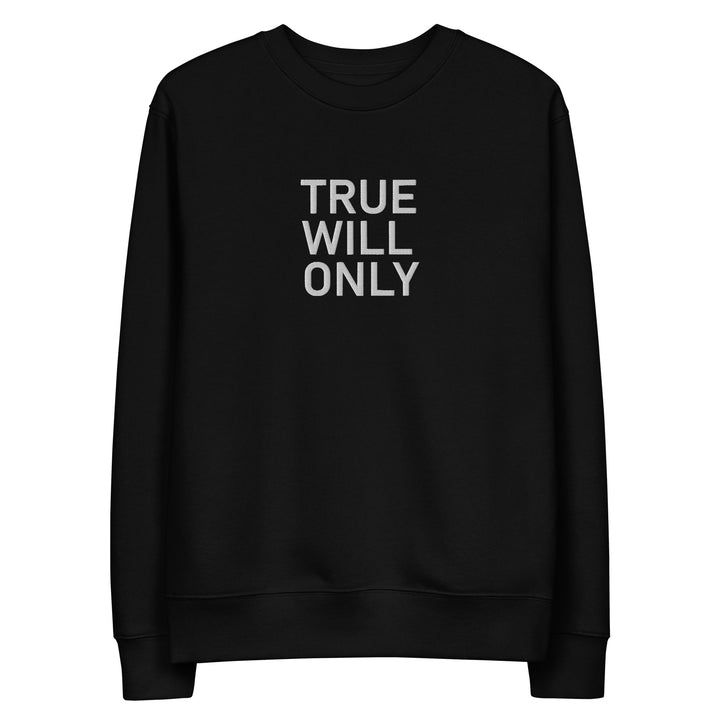 True Will Only Sweatshirt Embroidery